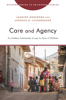 Hardcover Care and Agency: The Andean Community Through the Eyes of Children Book