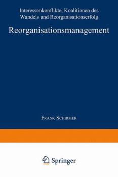 Paperback Reorganisationsmanagement: Interessenkonflikte, Koalitionen Des Wandels Und Reorganisationserfolg [German] Book