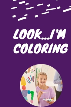 Look...I'm coloring: This coloring book is perfect for kids, it contains many pictures (animals, things ...nature)