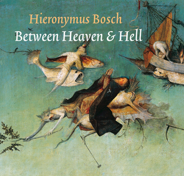 Hardcover Hieronymus Bosch: Between Heaven & Hell Book