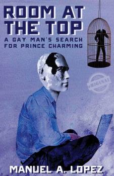 Room at the top. A Gay Man's Search for Prince Charming