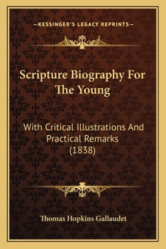 Paperback Scripture Biography For The Young: With Critical Illustrations And Practical Remarks (1838) Book