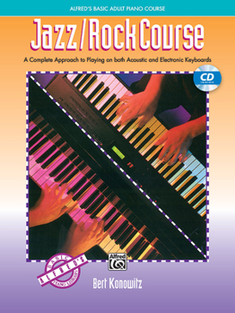 Paperback Alfred's Basic Adult Jazz/Rock Course: A Complete Approach to Playing on Both Acoustic and Electronic Keyboards, Book & CD (Alfred's Basic Piano Library) Book