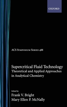 Hardcover Supercritical Fluid Technology: Theoretical and Applied Approaches in Analytical Chemistry Book
