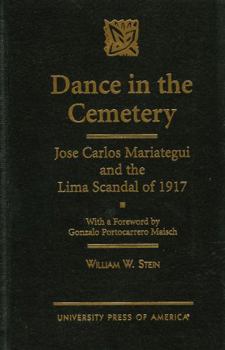Hardcover Dance in the Cemetery: Jose Carlos Mariategui and the Lima Scandal of 1917 Book