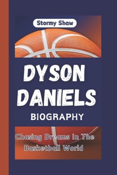 Paperback Dyson Daniels Biography: Chasing Dreams In The Basketball World Book