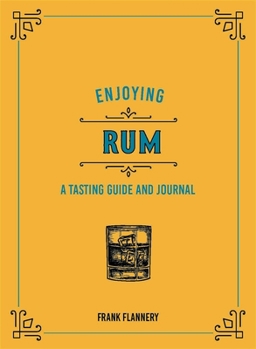 Hardcover Enjoying Rum: A Tasting Guide and Journal Book