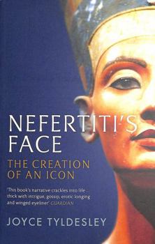Paperback Nefertiti's Face: The Creation of an Icon Book