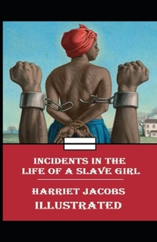 Paperback Incidents in the Life of a Slave Girl: (illustrated edition) Book
