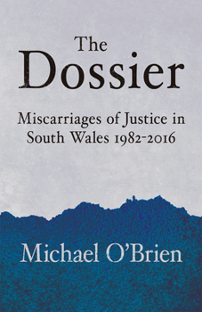 Paperback The Dossier: Miscarriages of Justice in South Wales 1982-2016 Book