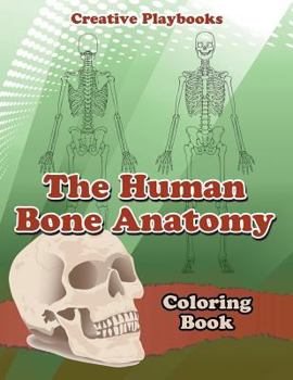 Paperback The Human Bone Anatomy Coloring Book