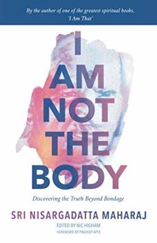 Paperback I Am Not the Body: Discovering the Truth Beyond Bondage Book
