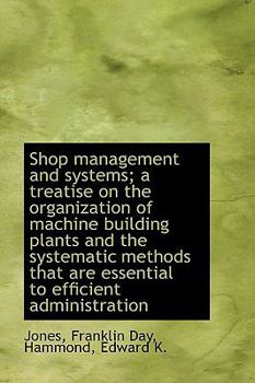 Paperback Shop Management and Systems; A Treatise on the Organization of Machine Building Plants and the Syste Book