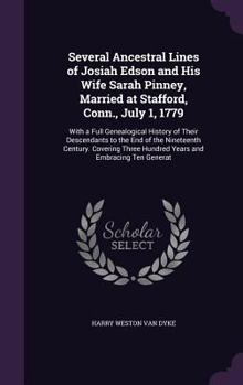 Hardcover Several Ancestral Lines of Josiah Edson and His Wife Sarah Pinney, Married at Stafford, Conn., July 1, 1779: With a Full Genealogical History of Their Book