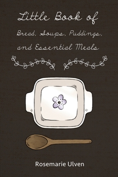 Paperback Little Book of Bread, Soups, Puddings and Essential Meals Book