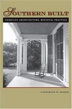 Paperback Southern Built: American Architecture, Regional Practice Book