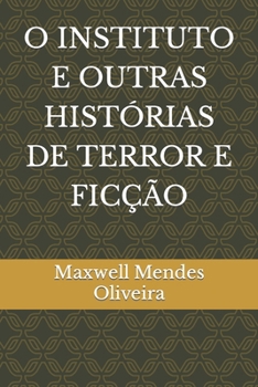 O INSTITUTO E OUTRAS HISTÓRIAS DE TERROR E FICÇÃO (Portuguese Edition)