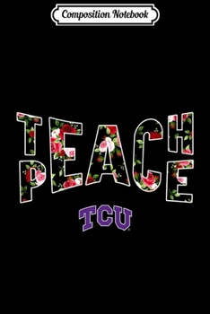 Composition Notebook: Tcu Horned Frogs Teach Peace Floral Pattern Premium  Journal/Notebook Blank Lined Ruled 6x9 100 Pages