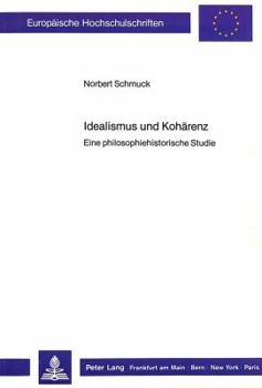 Paperback Idealismus Und Kohaerenz: Eine Philosophiehistorische Studie [German] Book