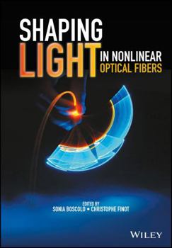 Hardcover Shaping Light in Nonlinear Optical Fibers Book