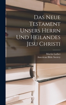 Hardcover Das Neue Testament unsers Herrn und Heilandes Jesu Christi [German] Book