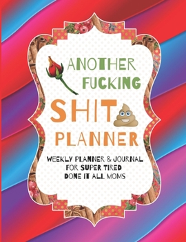 2020-2022 Three 3 Year Planner Another Fucking Shit Planner For Done It All Mom Monthly Calendar Gratitude Agenda Schedule Organizer: 36 Months ... Notes, Julian Dates & Inspirational Quote