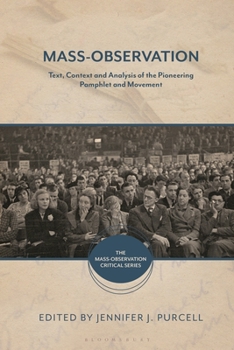 Hardcover Mass-Observation: Text, Context and Analysis of the Pioneering Pamphlet and Movement Book
