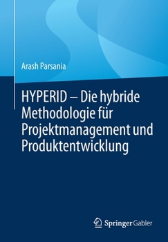 Paperback Hyperid - Die Hybride Methodologie Für Projektmanagement Und Produktentwicklung [German] Book