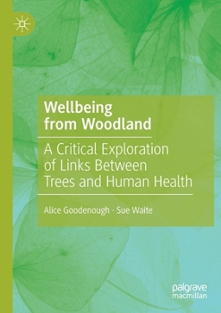 Paperback Wellbeing from Woodland: A Critical Exploration of Links Between Trees and Human Health Book