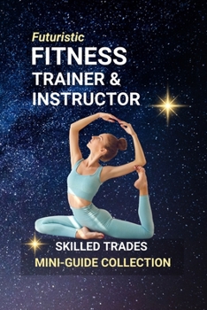 Fitness Trainer: Shaping Lives Through Strength, Health, and Motivation: A Career Built on Passion, People, and the Power of Personal Transformation