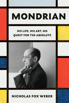 Hardcover Mondrian: His Life, His Art, His Quest for the Absolute Book