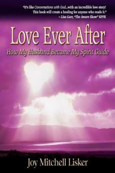 Paperback Love Ever After: How My Husband Became My Spirit Guide Book