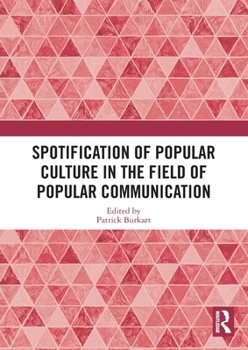 Paperback Spotification of Popular Culture in the Field of Popular Communication Book