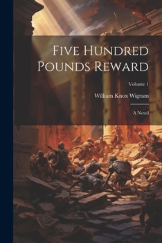 Paperback Five Hundred Pounds Reward: A Novel; Volume 1 Book