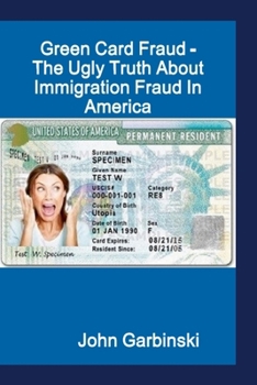 Paperback Green Card Fraud - The Ugly Truth About Immigration Fraud In America Book