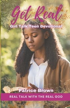 Paperback Get Real: Girl Talk Teen Devotional: Real Talk with the Real God Book