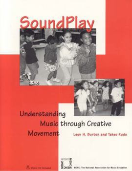 Paperback Soundplay: Understanding Music Through Creative Movement [With CD] Book