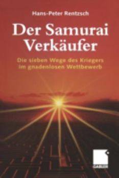 Paperback Der Samurai-Verkäufer: Die Sieben Wege Des Kriegers Im Gnadenlosen Wettbewerb [German] Book