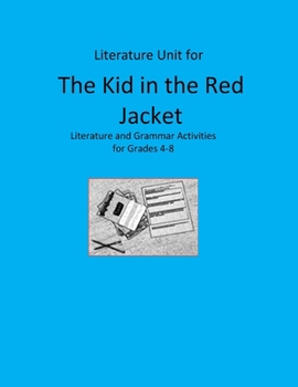 Literature Unit for The Kid in the Red Jacket: Complete Literature and Grammar Activities for Grades 4-8