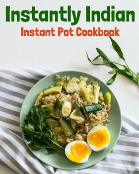 Paperback Instantly Indian: Instant Pot Cookbook Book