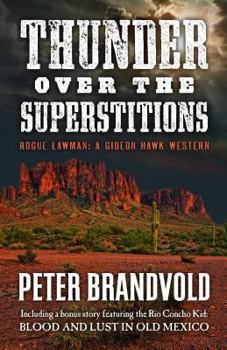 Thunder Over the Superstitions: Rogue Lawman: A Gideon Hawk Western - Book #7 of the Rogue Lawman