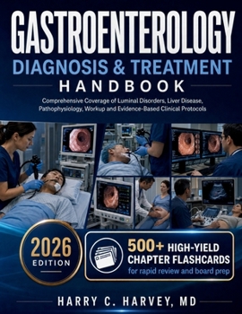 Paperback Gastroenterology Diagnosis & Treatment Handbook: Comprehensive Coverage of Luminal Disorders, Liver Disease, Pathophysiology, Workup and Evidence-Base Book
