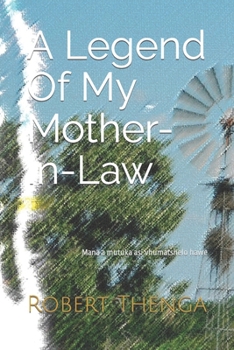 Paperback A Legend Of My Mother-In-Law: Mana a mutuka asi vhumatshelo hawe Book