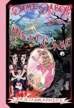 Dame Darcy's Meatcake Compilation - Book  of the Meat Cake