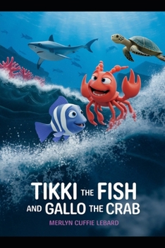 TIKKI THE FISH AND GALLO THE CRAB: THE JOURNEY BEGINS -BOOK 2 OF 10