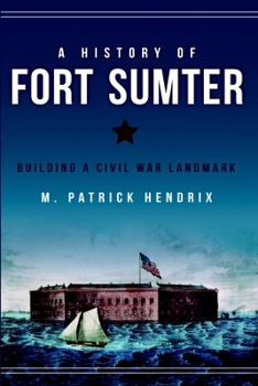 Paperback A History of Fort Sumter: Building a Civil War Landmark Book