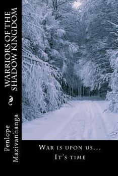 Paperback Warriors of The Shadow Kingdom: War is upon us... It's time Book