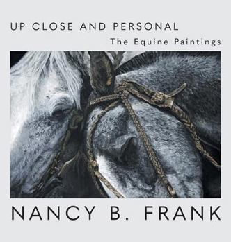 Hardcover Up Close and Personal: The Equine Paintings Book