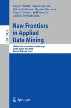 Paperback New Frontiers in Applied Data Mining: Pakdd 2008 International Workshops, Osaka, Japan, May 20-23, 2008, Revised Selected Papers Book