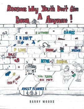 Paperback Reasons Why Youth Don't Give a Damn Anymore Book